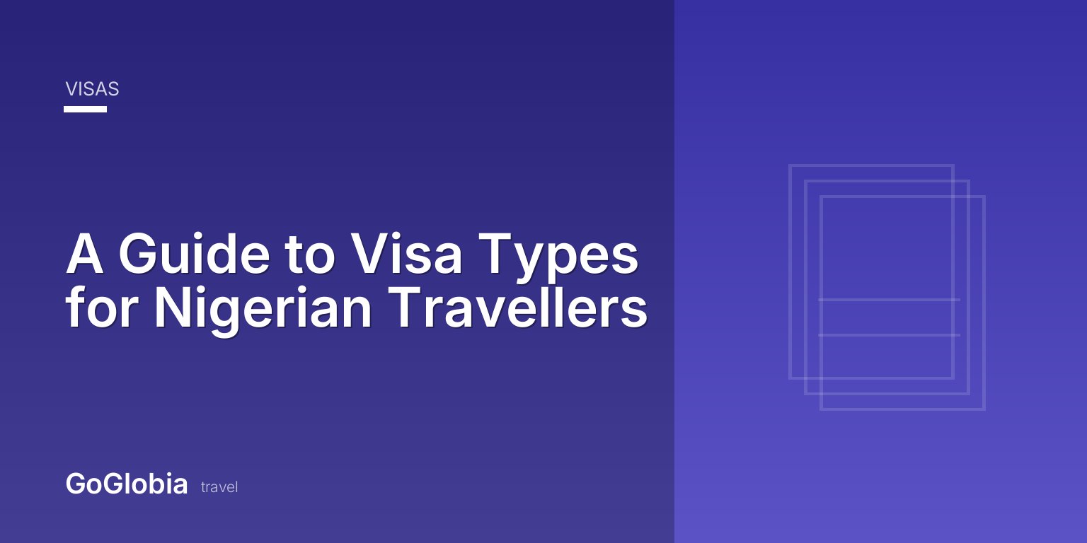 A Guide to Visa Types for Nigerian Travellers