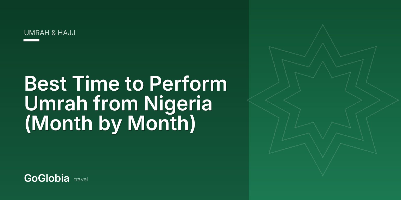 Best Time to Perform Umrah from Nigeria (Month by Month)