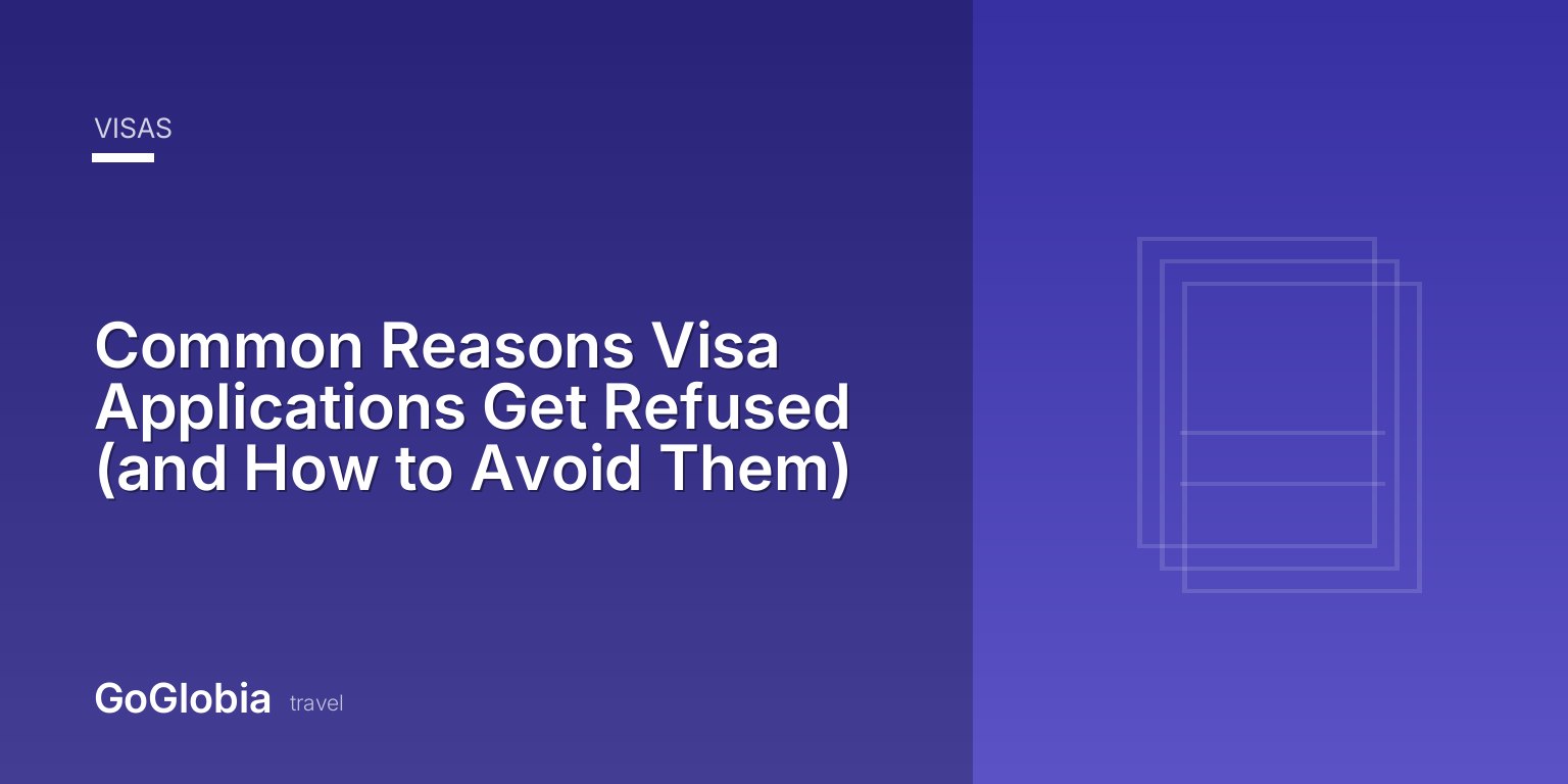 Common Reasons Visa Applications Get Refused (and How to Avoid Them)