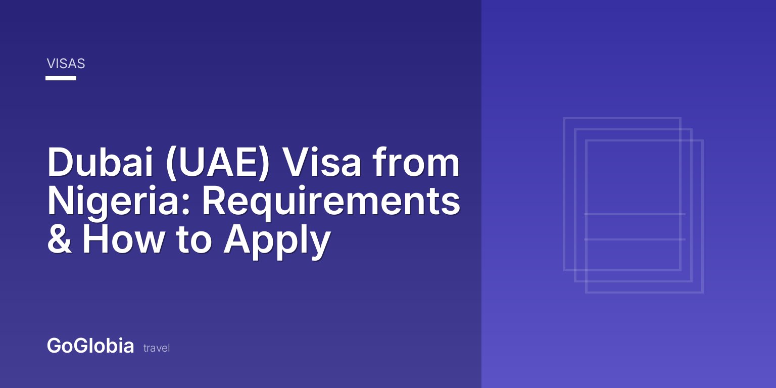 Dubai (UAE) Visa from Nigeria: Requirements & How to Apply
