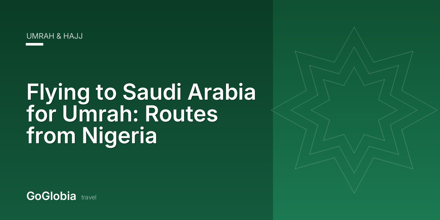 Flying to Saudi Arabia for Umrah: Routes from Nigeria