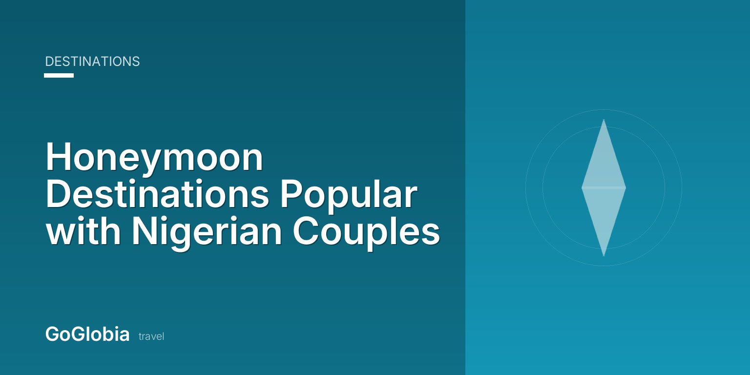 Honeymoon Destinations Popular with Nigerian Couples