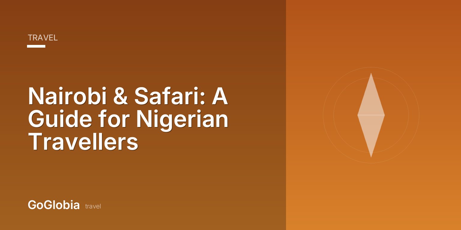 Nairobi & Safari: A Guide for Nigerian Travellers