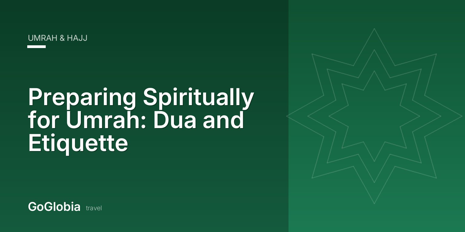 Preparing Spiritually for Umrah: Dua and Etiquette