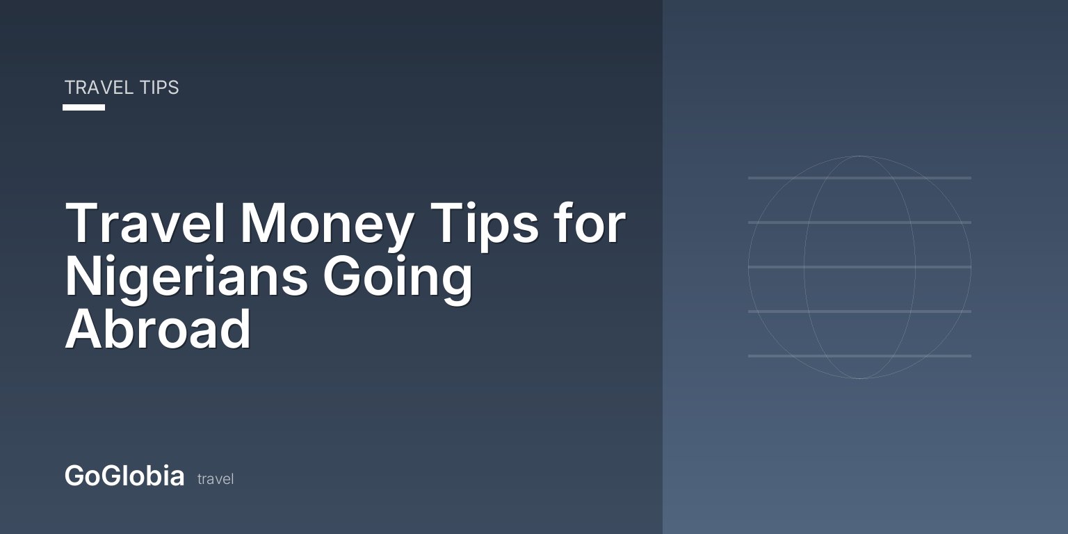 Travel Money Tips for Nigerians Going Abroad