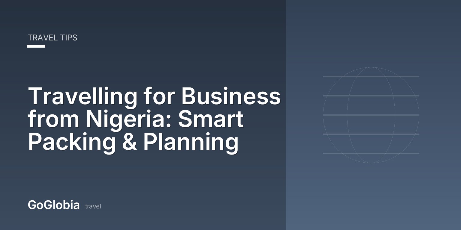 Travelling for Business from Nigeria: Smart Packing & Planning