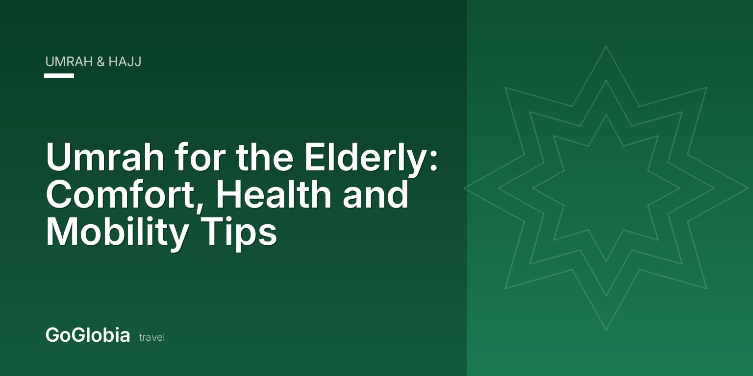 Umrah for the Elderly: Comfort, Health and Mobility Tips