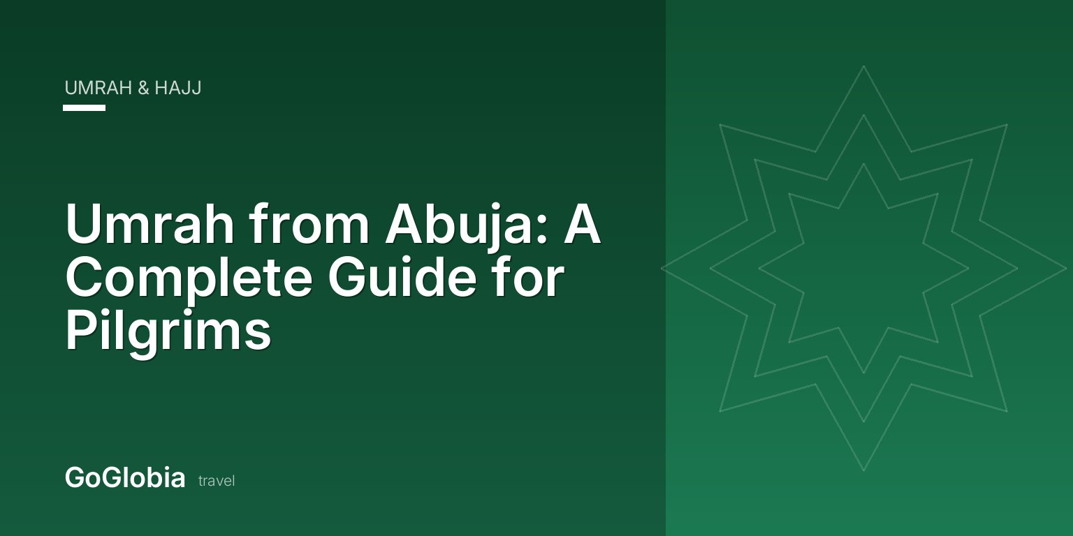 Umrah from Abuja: A Complete Guide for Pilgrims