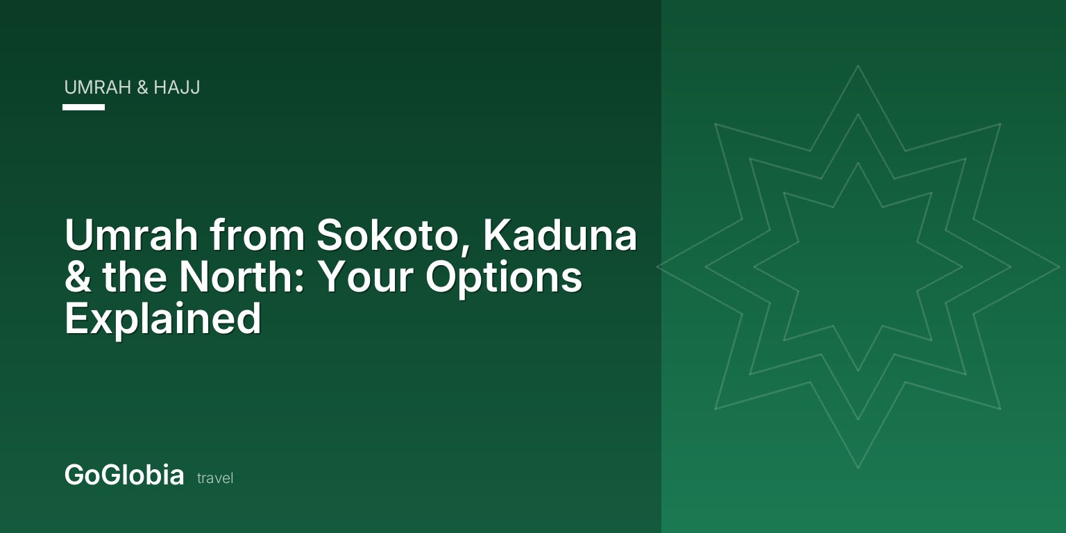 Umrah from Sokoto, Kaduna & the North: Your Options Explained