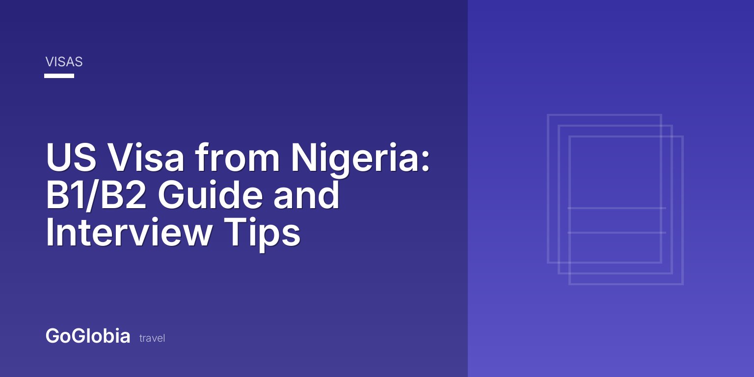 US Visa from Nigeria: B1/B2 Guide and Interview Tips